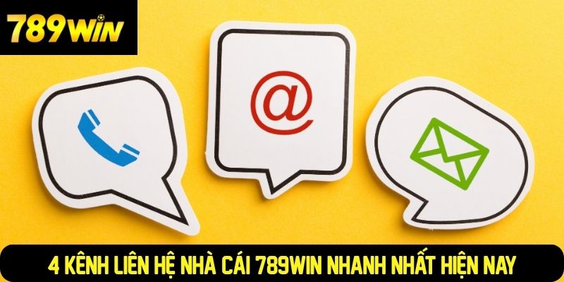 4 kênh liên hệ nhà cái 789WIN nhanh nhất hiện nay
