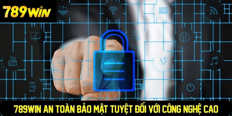 789WIN an toàn bảo mật tuyệt đối với công nghệ cao