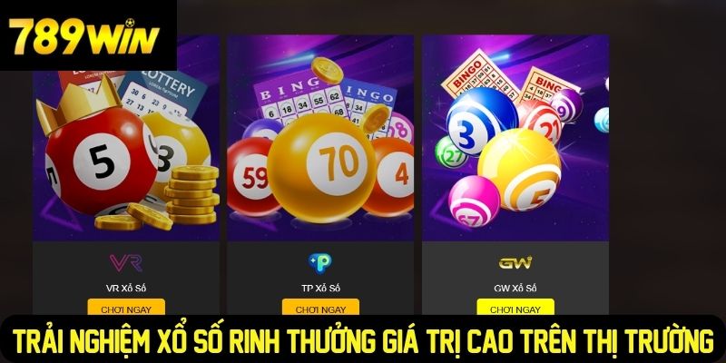 Trải nghiệm xổ số rinh thưởng giá trị cao trên thị trường